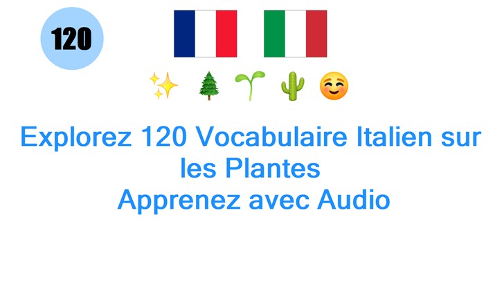 Explorez 120 Vocabulaire Italien sur les Plantes: Apprenez avec Audio